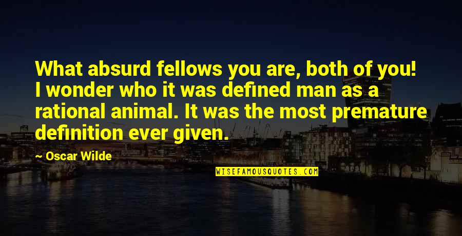 Wringer Movie Quotes By Oscar Wilde: What absurd fellows you are, both of you! Wringer Movie Quotes By Oscar Wilde: What absurd fellows you are, both of you!