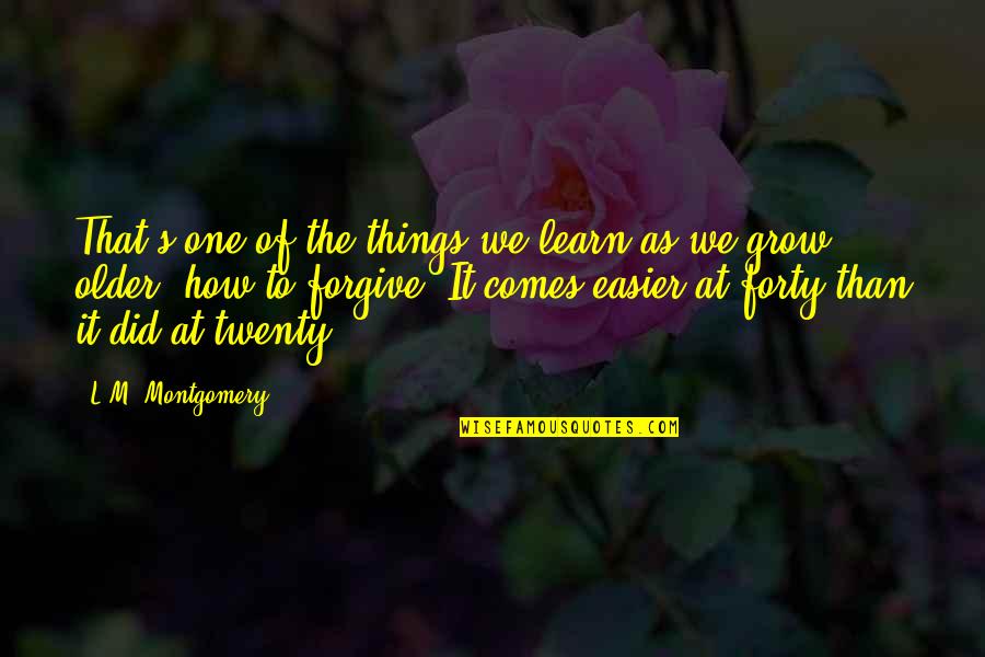 Wringin Quotes By L.M. Montgomery: That's one of the things we learn as