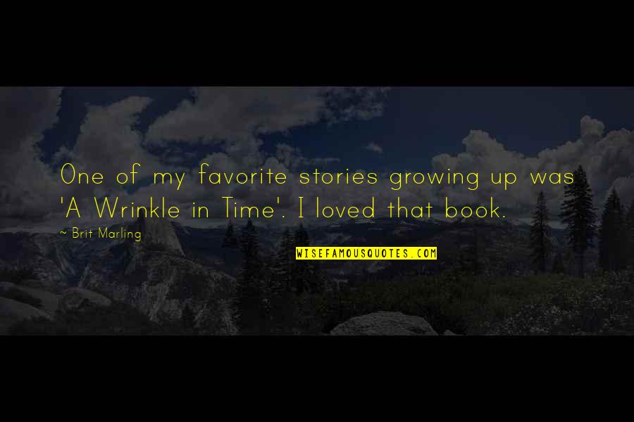 Wrinkle Quotes By Brit Marling: One of my favorite stories growing up was