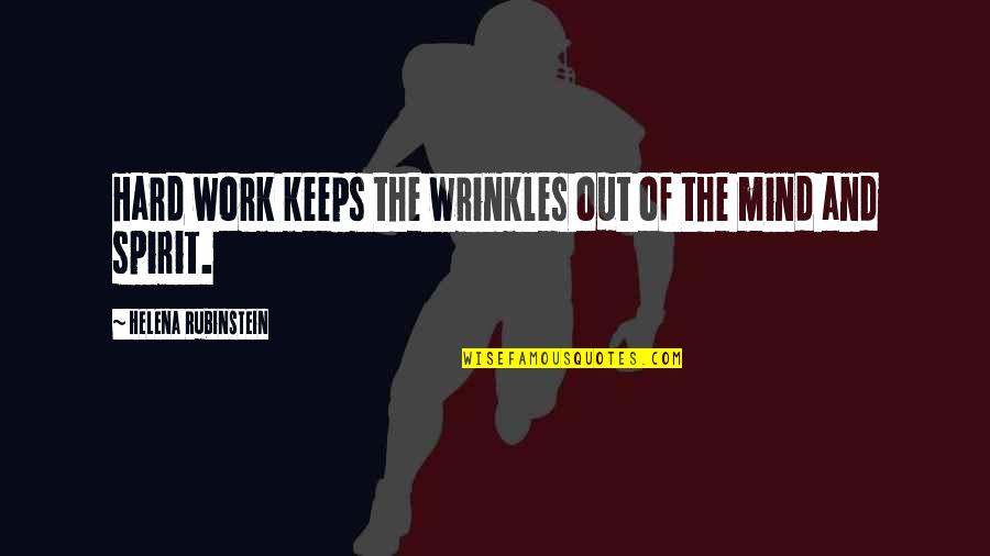 Wrinkles Best Quotes By Helena Rubinstein: Hard work keeps the wrinkles out of the Wrinkles Best Quotes By Helena Rubinstein: Hard work keeps the wrinkles out of the