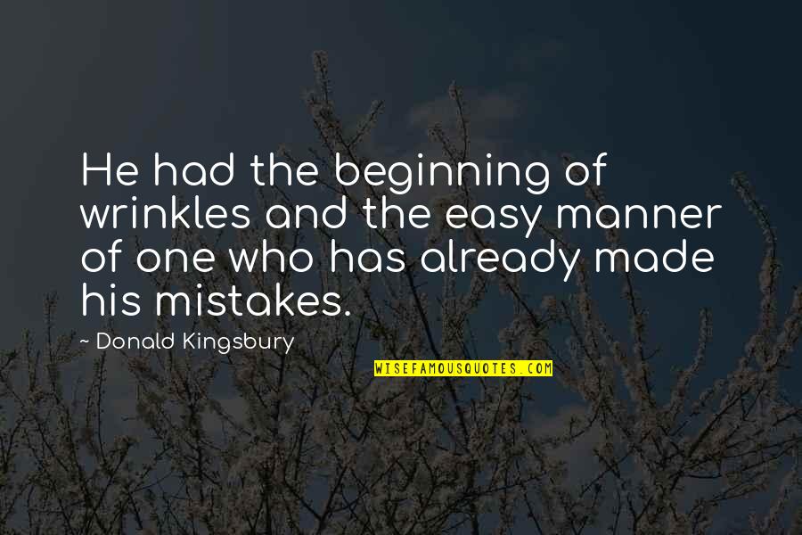 Wrinkles Quotes By Donald Kingsbury: He had the beginning of wrinkles and the Wrinkles Quotes By Donald Kingsbury: He had the beginning of wrinkles and the