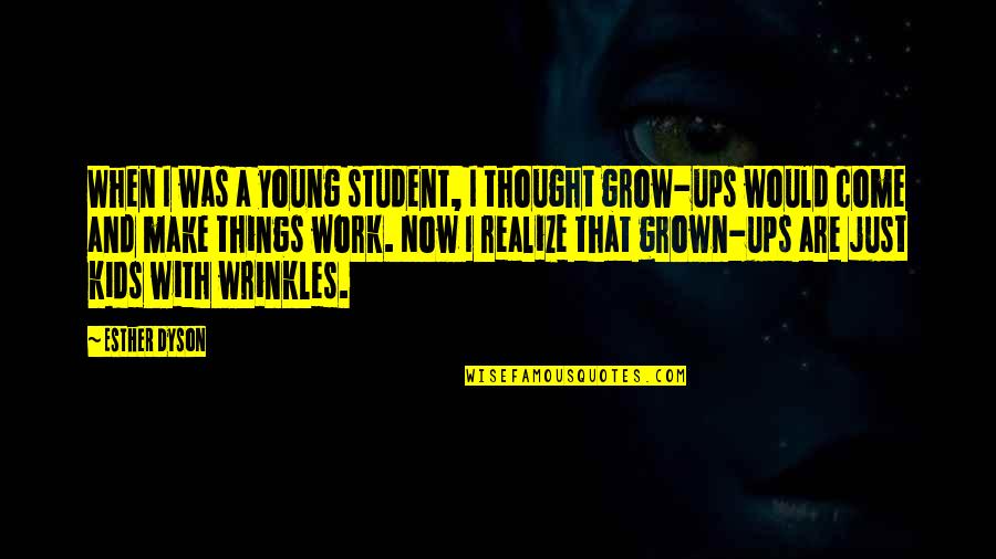 Wrinkles Quotes By Esther Dyson: When I was a young student, I thought Wrinkles Quotes By Esther Dyson: When I was a young student, I thought