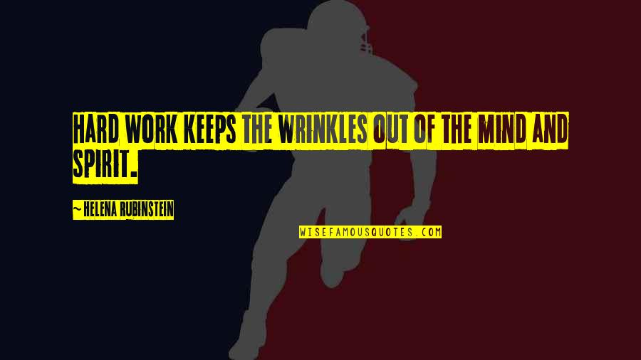 Wrinkles Quotes By Helena Rubinstein: Hard work keeps the wrinkles out of the Wrinkles Quotes By Helena Rubinstein: Hard work keeps the wrinkles out of the