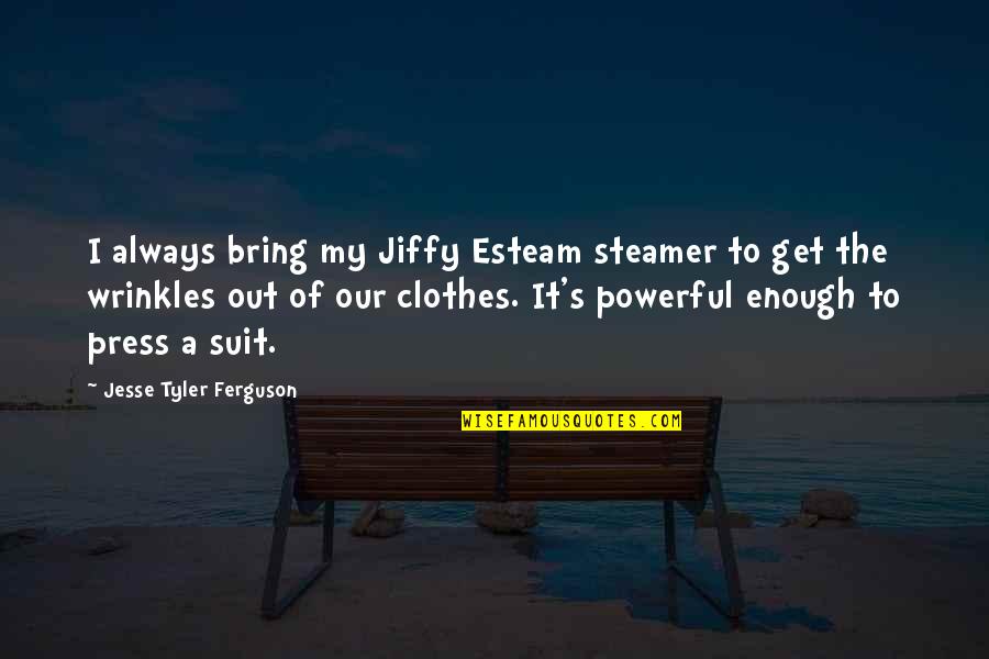 Wrinkles Quotes By Jesse Tyler Ferguson: I always bring my Jiffy Esteam steamer to Wrinkles Quotes By Jesse Tyler Ferguson: I always bring my Jiffy Esteam steamer to