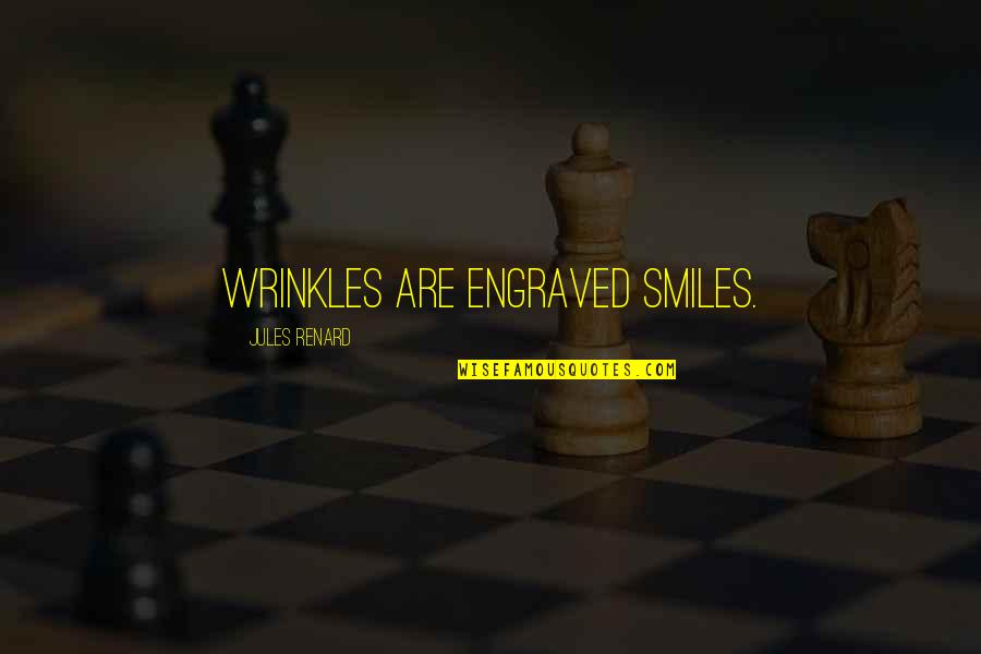 Wrinkles Quotes By Jules Renard: Wrinkles are engraved smiles. Wrinkles Quotes By Jules Renard: Wrinkles are engraved smiles.