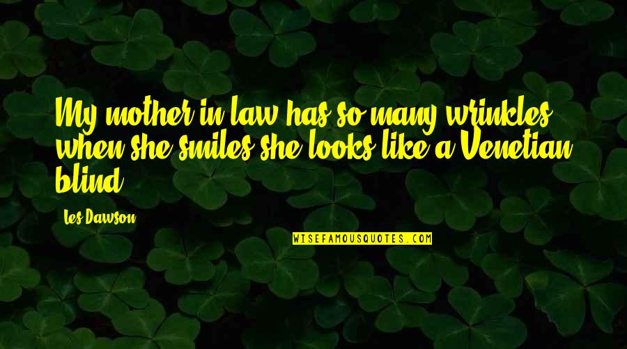 Wrinkles Quotes By Les Dawson: My mother-in-law has so many wrinkles, when she Wrinkles Quotes By Les Dawson: My mother-in-law has so many wrinkles, when she