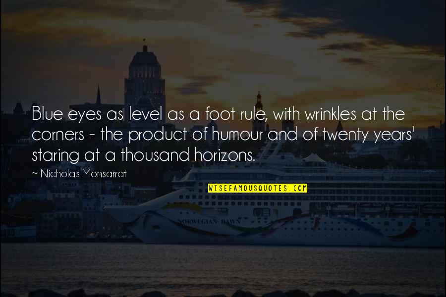 Wrinkles Quotes By Nicholas Monsarrat: Blue eyes as level as a foot rule,