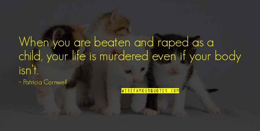 Wrinkling Skin Quotes By Patricia Cornwell: When you are beaten and raped as a