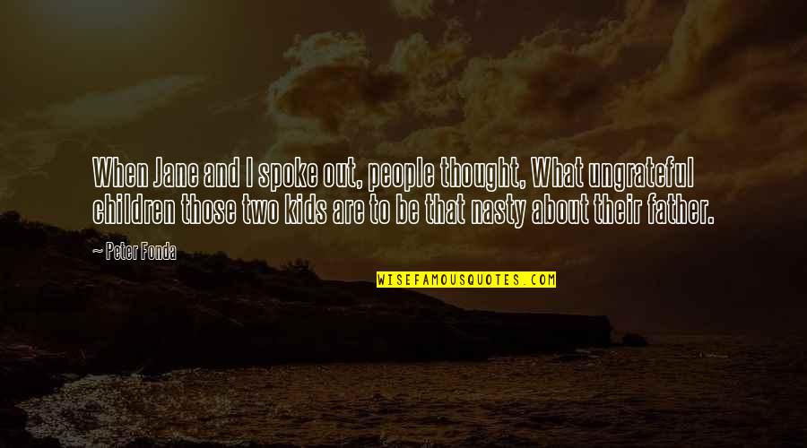 Wrist Shot Mechanics Quotes By Peter Fonda: When Jane and I spoke out, people thought, Wrist Shot Mechanics Quotes By Peter Fonda: When Jane and I spoke out, people thought,