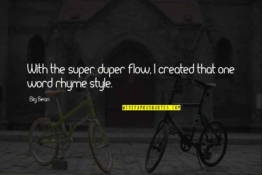 Wrist Tattoo Designs Quotes By Big Sean: With the super duper flow, I created that