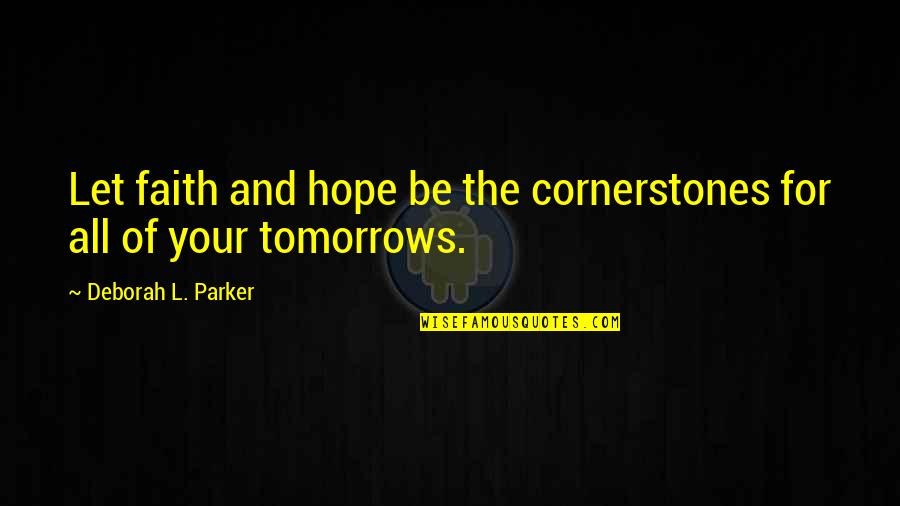 Wristband Maker Quotes By Deborah L. Parker: Let faith and hope be the cornerstones for Wristband Maker Quotes By Deborah L. Parker: Let faith and hope be the cornerstones for