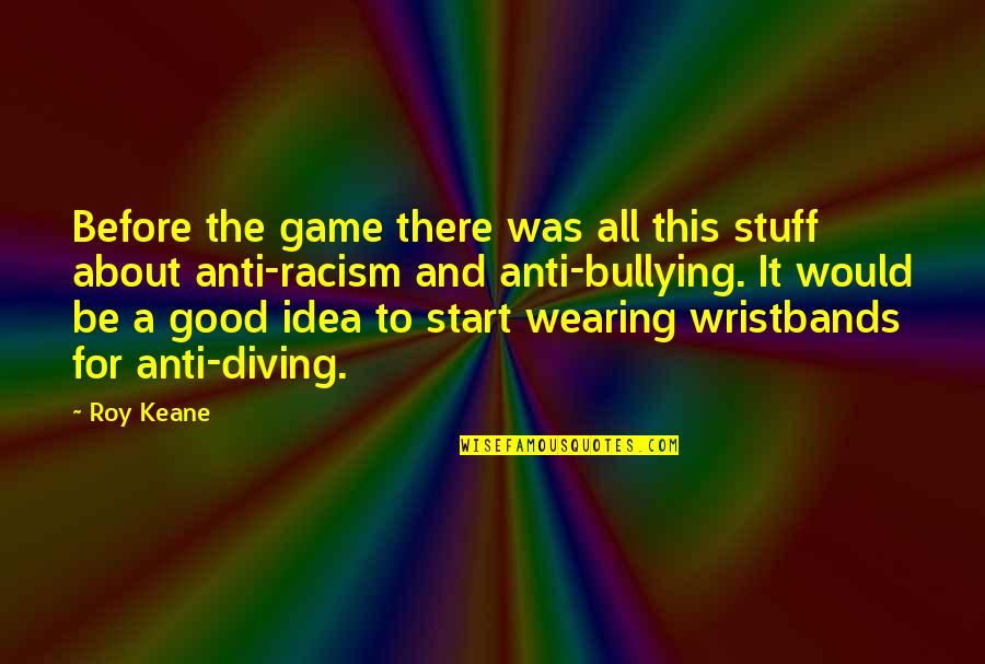 Wristbands Quotes By Roy Keane: Before the game there was all this stuff