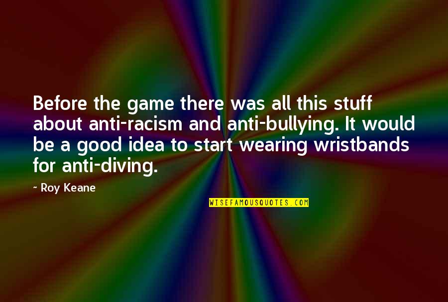Wristbands With Quotes By Roy Keane: Before the game there was all this stuff
