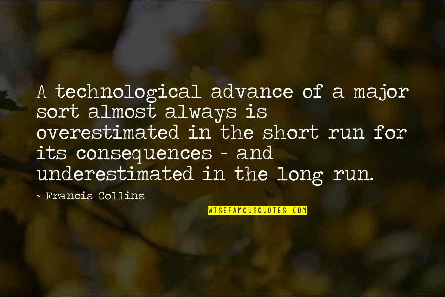 Wristed Y Quotes By Francis Collins: A technological advance of a major sort almost Wristed Y Quotes By Francis Collins: A technological advance of a major sort almost