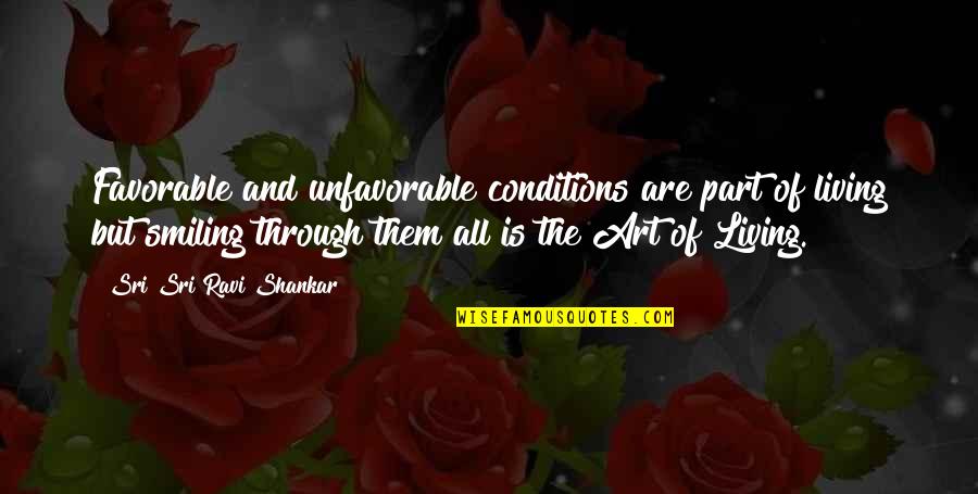 Wristed Y Quotes By Sri Sri Ravi Shankar: Favorable and unfavorable conditions are part of living Wristed Y Quotes By Sri Sri Ravi Shankar: Favorable and unfavorable conditions are part of living