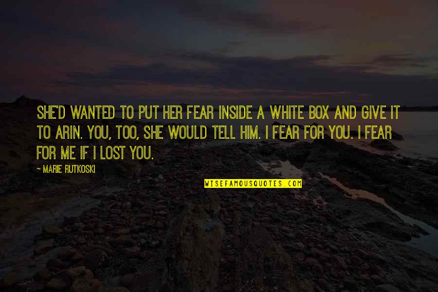 Wristlet Quotes By Marie Rutkoski: She'd wanted to put her fear inside a Wristlet Quotes By Marie Rutkoski: She'd wanted to put her fear inside a
