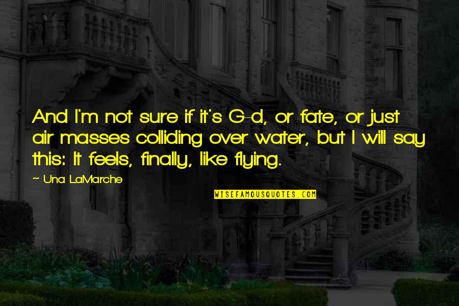 Wristlet Quotes By Una LaMarche: And I'm not sure if it's G-d, or Wristlet Quotes By Una LaMarche: And I'm not sure if it's G-d, or