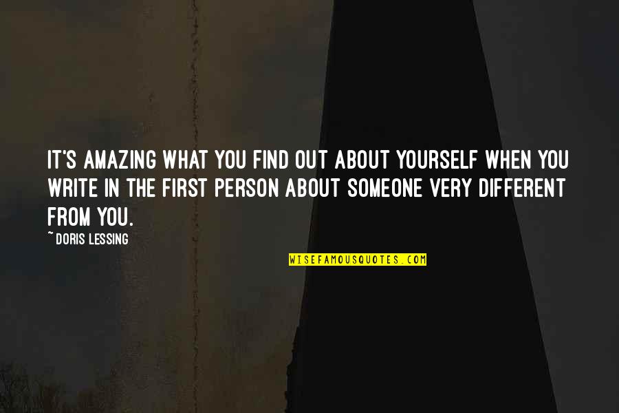 Write About Yourself Quotes By Doris Lessing: It's amazing what you find out about yourself