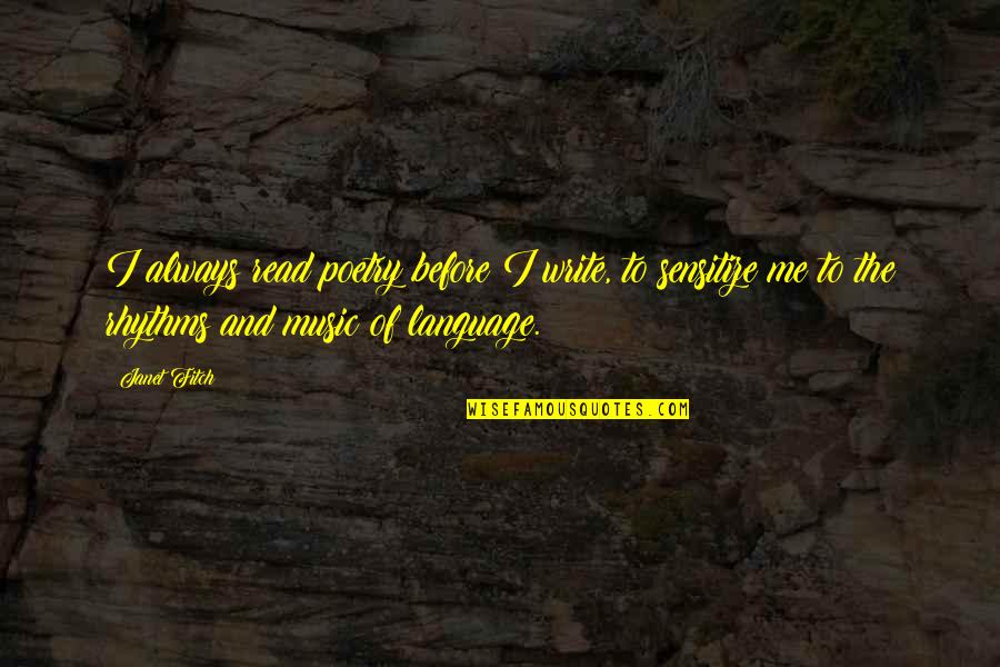 Write And Read Quotes By Janet Fitch: I always read poetry before I write, to Write And Read Quotes By Janet Fitch: I always read poetry before I write, to