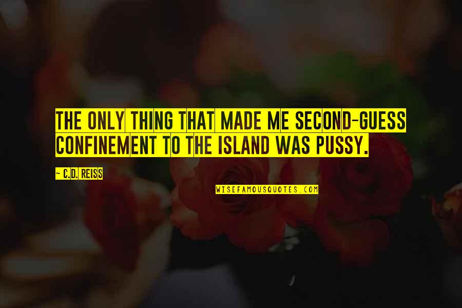 Write Bridal Shower Quotes By C.D. Reiss: The only thing that made me second-guess confinement