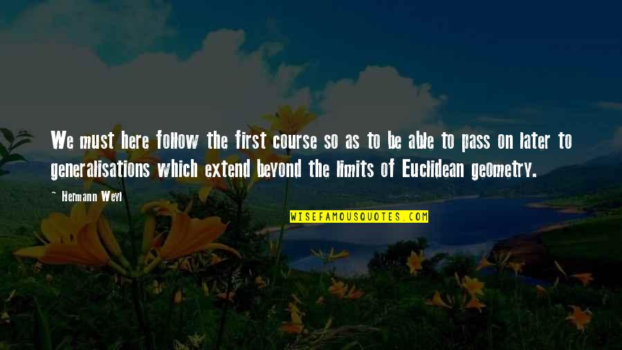 Write Bridal Shower Quotes By Hermann Weyl: We must here follow the first course so