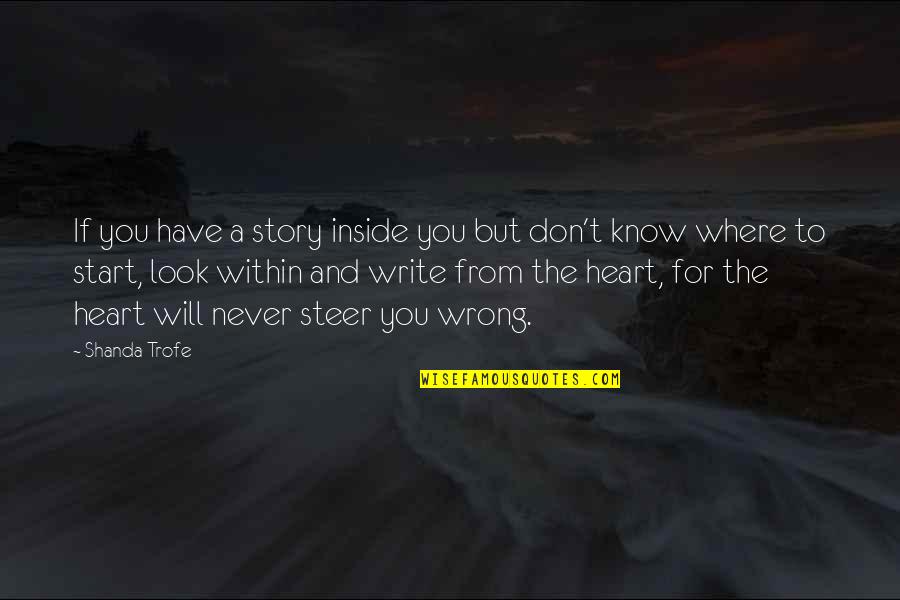 Write From The Heart Quotes By Shanda Trofe: If you have a story inside you but