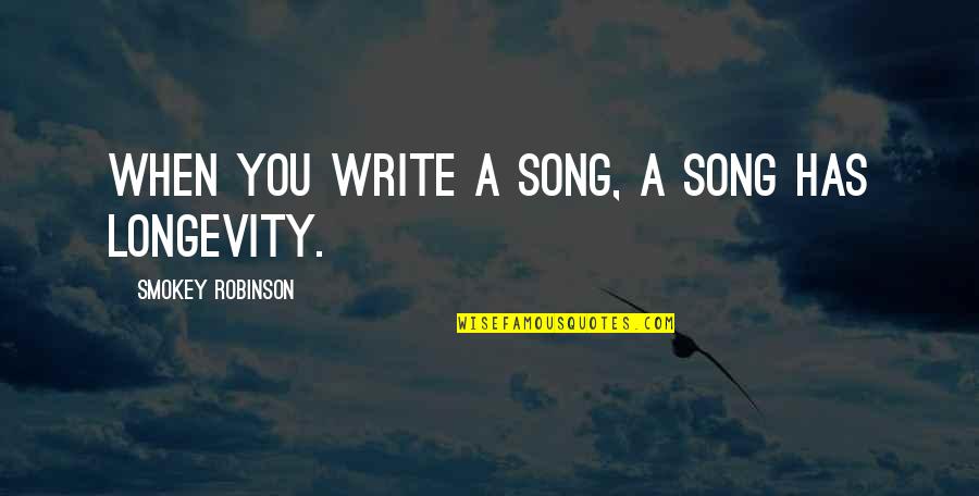 Write-host Quotes By Smokey Robinson: When you write a song, a song has