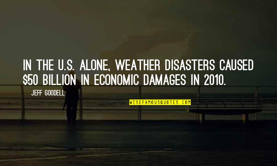 Write In The Sand Quotes By Jeff Goodell: In the U.S. alone, weather disasters caused $50