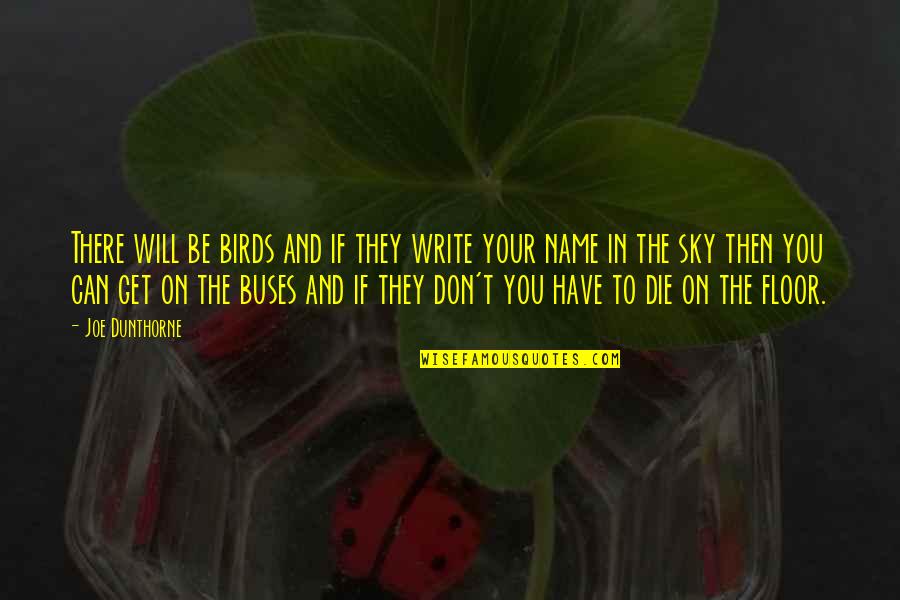Write My Name Quotes By Joe Dunthorne: There will be birds and if they write Write My Name Quotes By Joe Dunthorne: There will be birds and if they write