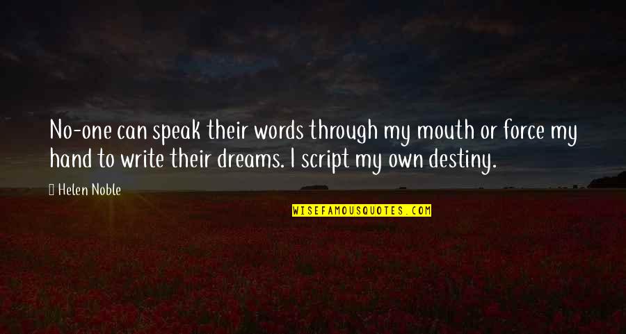 Write My Own Destiny Quotes By Helen Noble: No-one can speak their words through my mouth