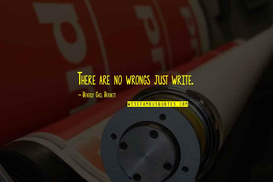 Write My Wrongs Quotes By Beverly Gail Bernett: There are no wrongs just write. Write My Wrongs Quotes By Beverly Gail Bernett: There are no wrongs just write.