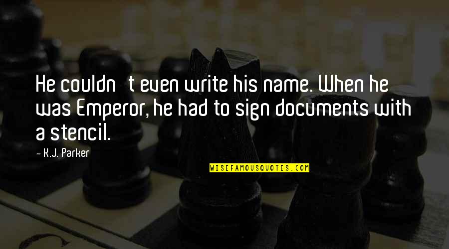 Write Name In Quotes By K.J. Parker: He couldn't even write his name. When he
