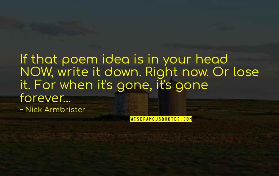 Write Or Right Quotes By Nick Armbrister: If that poem idea is in your head