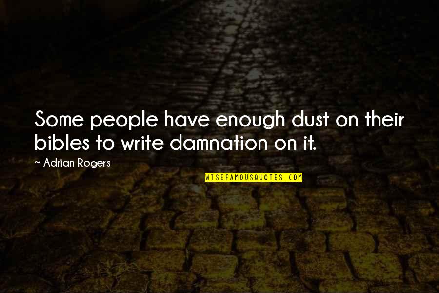 Write Some Quotes By Adrian Rogers: Some people have enough dust on their bibles
