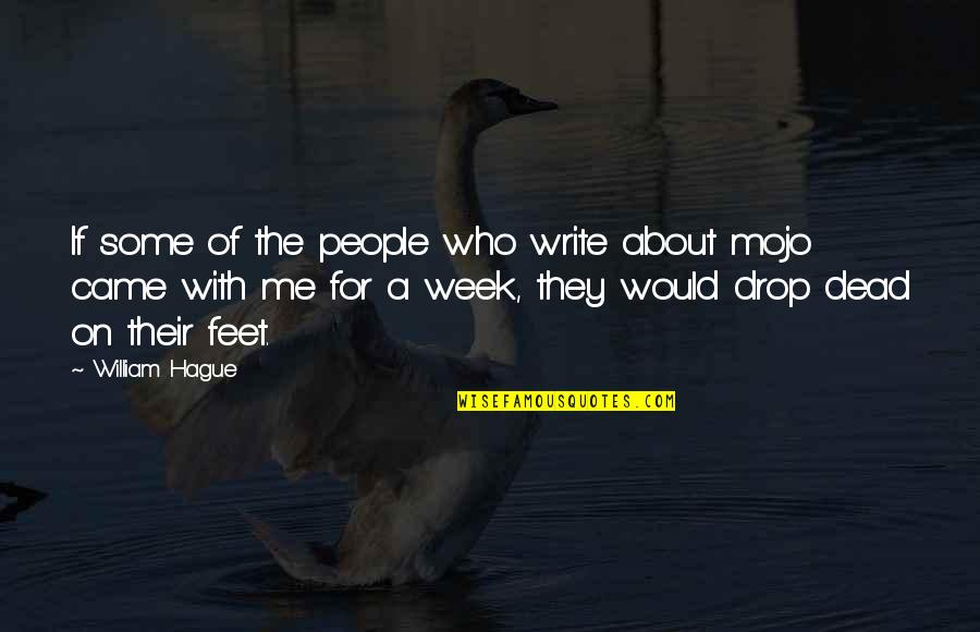 Write Some Quotes By William Hague: If some of the people who write about