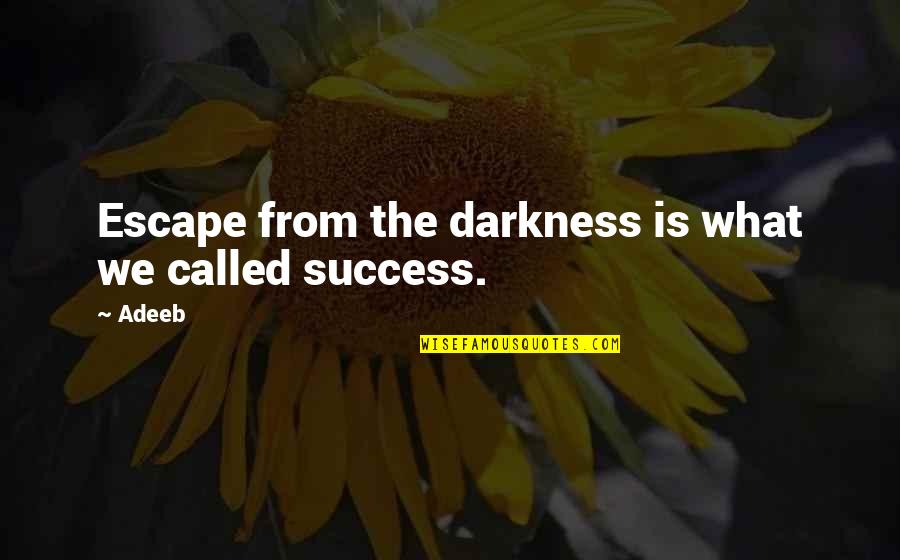 Writer Colette Quotes By Adeeb: Escape from the darkness is what we called
