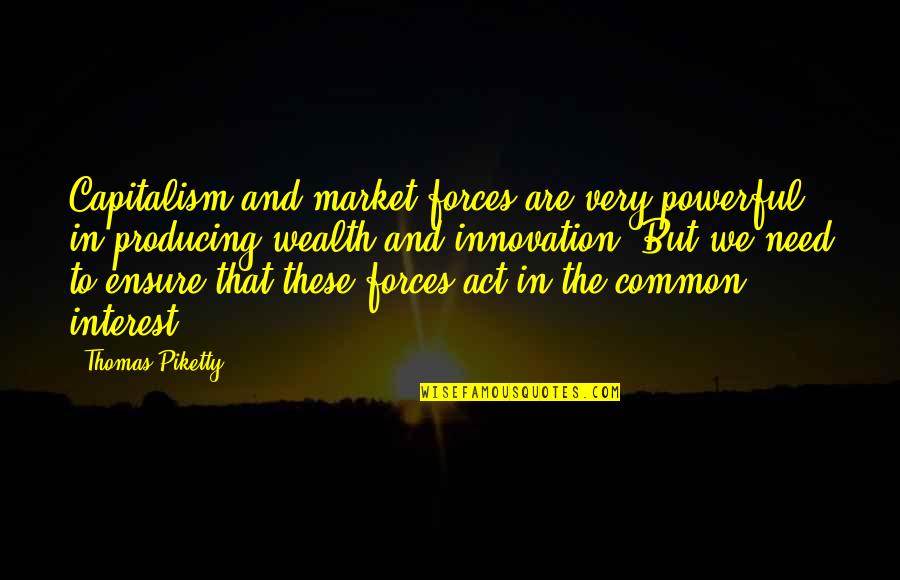 Writer Colette Quotes By Thomas Piketty: Capitalism and market forces are very powerful in Writer Colette Quotes By Thomas Piketty: Capitalism and market forces are very powerful in