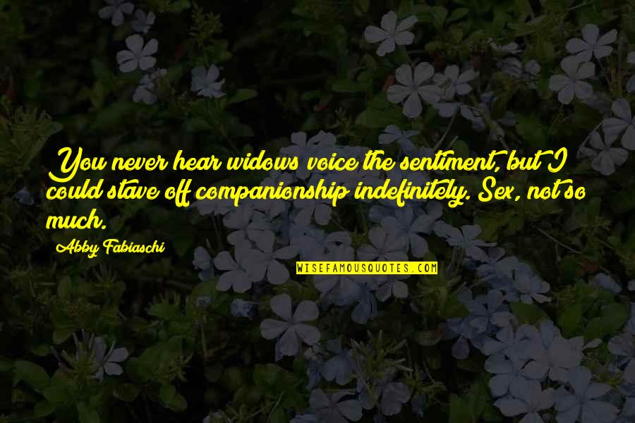 Writer Encouragement Quotes By Abby Fabiaschi: You never hear widows voice the sentiment, but