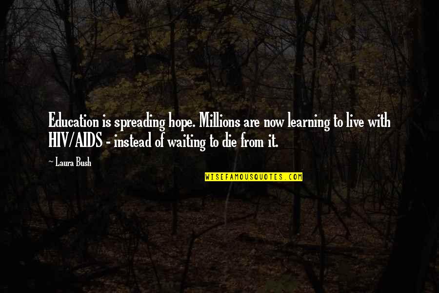 Writer Goals Quotes By Laura Bush: Education is spreading hope. Millions are now learning