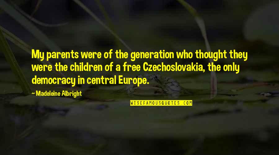 Writer Goals Quotes By Madeleine Albright: My parents were of the generation who thought