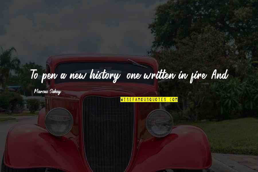 Writer Goals Quotes By Marcus Sakey: To pen a new history, one written in