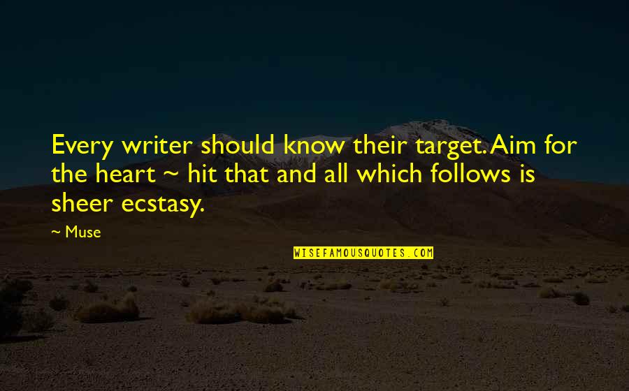 Writer Goals Quotes By Muse: Every writer should know their target. Aim for