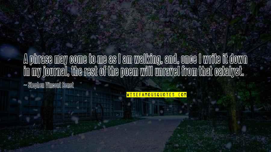 Writer Goals Quotes By Stephen Vincent Benet: A phrase may come to me as I