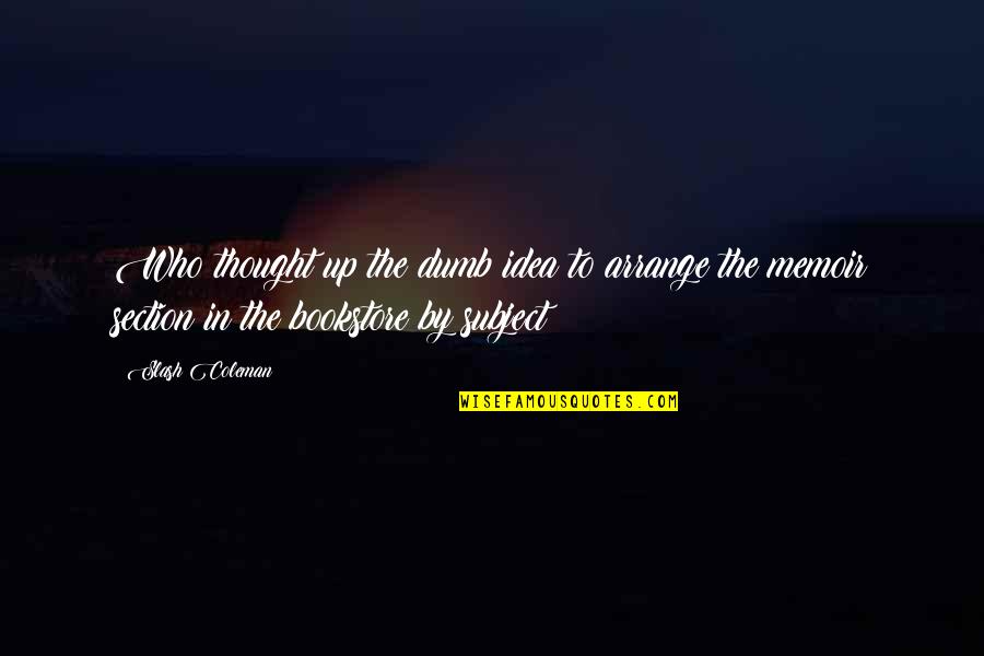 Writer Inspirational Quotes By Slash Coleman: Who thought up the dumb idea to arrange Writer Inspirational Quotes By Slash Coleman: Who thought up the dumb idea to arrange