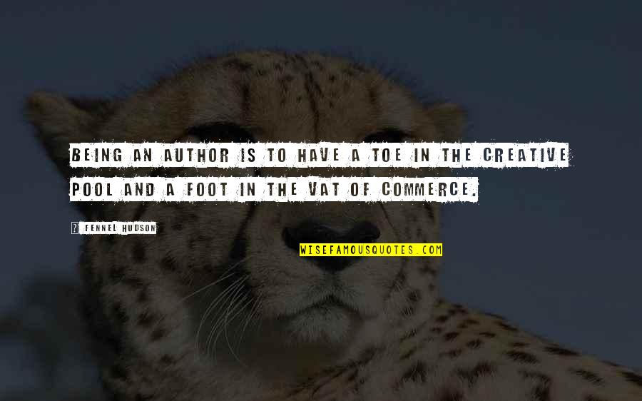 Writer Quotes By Fennel Hudson: Being an author is to have a toe Writer Quotes By Fennel Hudson: Being an author is to have a toe