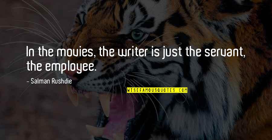 Writer Quotes By Salman Rushdie: In the movies, the writer is just the Writer Quotes By Salman Rushdie: In the movies, the writer is just the