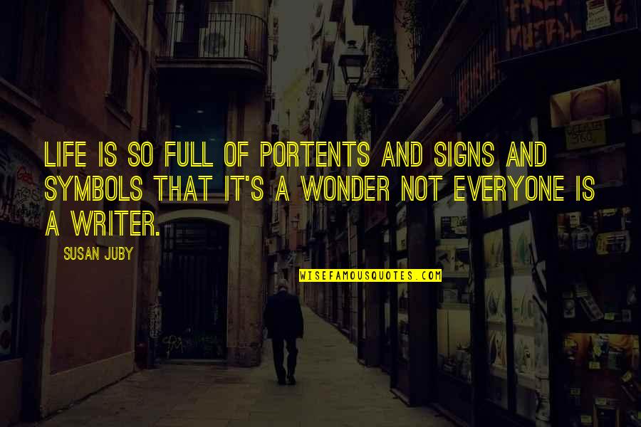 Writer Quotes By Susan Juby: Life is so full of portents and signs