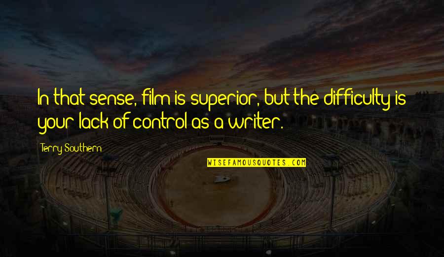 Writer Quotes By Terry Southern: In that sense, film is superior, but the Writer Quotes By Terry Southern: In that sense, film is superior, but the