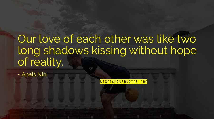 Writer That Did Drugs Quotes By Anais Nin: Our love of each other was like two