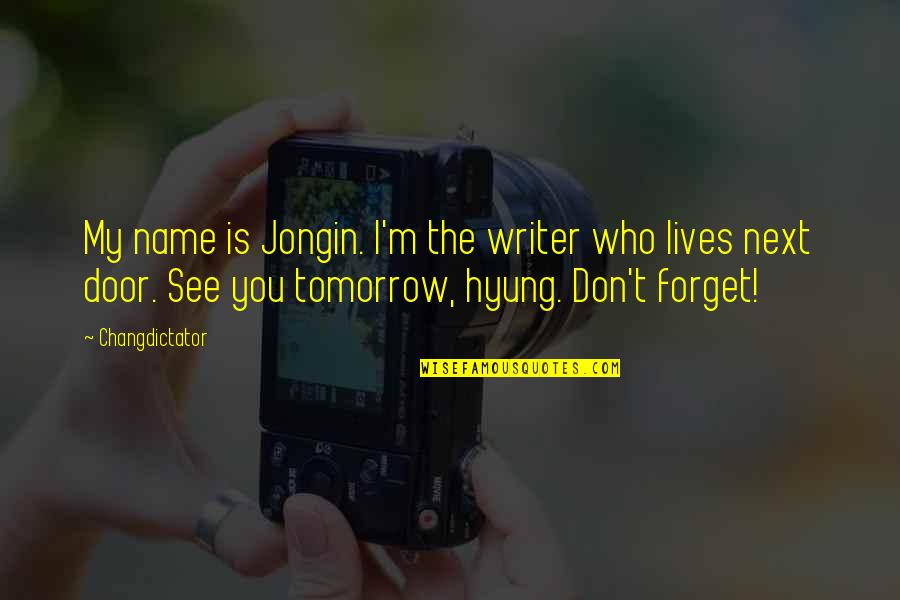 Writer That Lives Quotes By Changdictator: My name is Jongin. I'm the writer who Writer That Lives Quotes By Changdictator: My name is Jongin. I'm the writer who